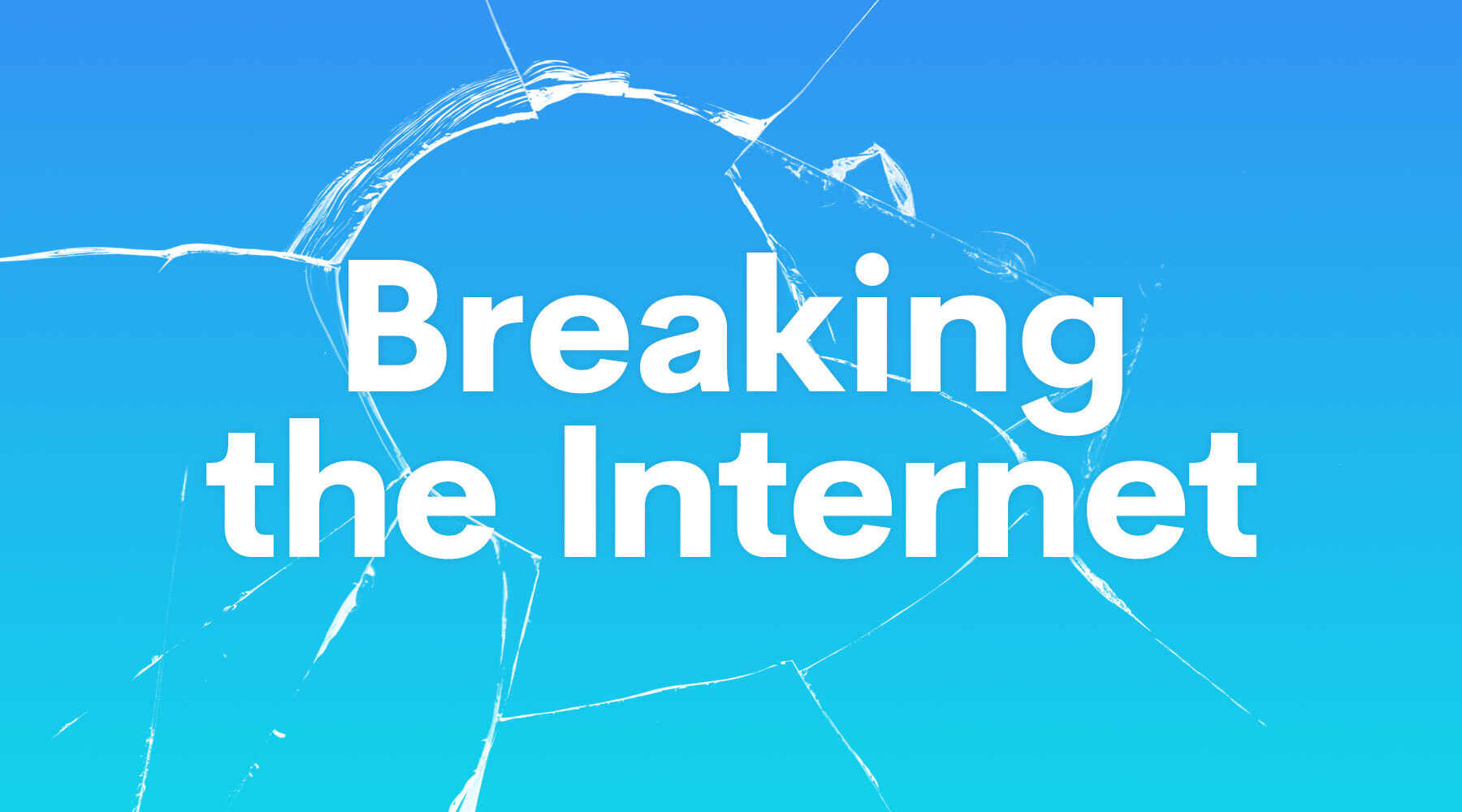 Breaking the Internnet