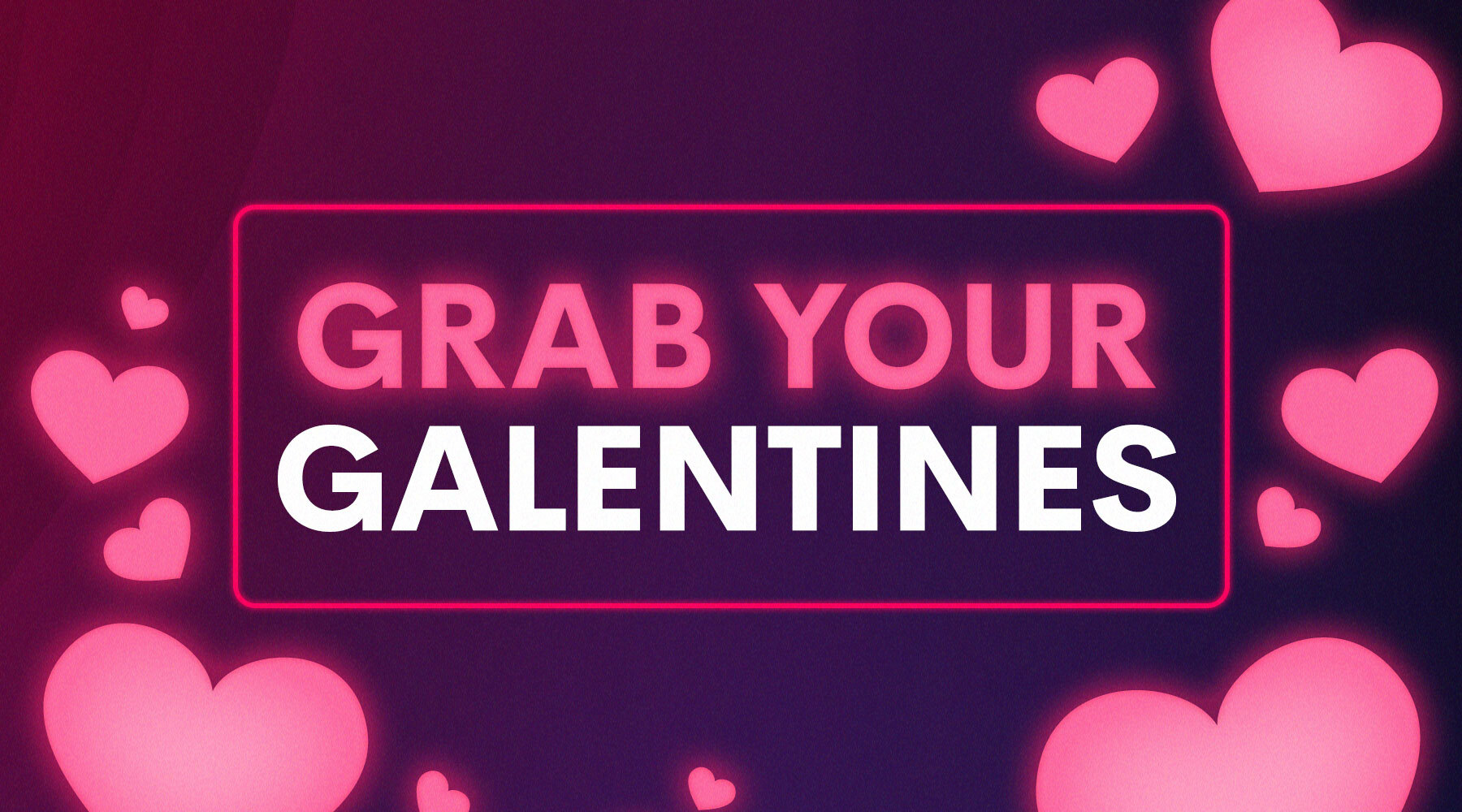 Grab your galentines